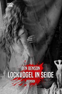 LOCKVOGEL IN SEIDE - Der Krimi-Klassiker! - Ben Benson, Christian Dörge