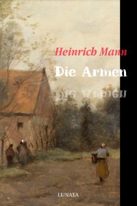 Die Armen - Roman - Heinrich Mann