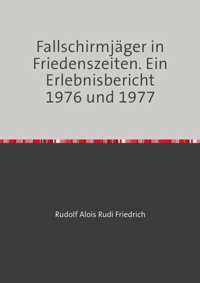 'Fallschirmjäger in Friedenszeiten. Ein Erlebnisbericht 1976 und 1977'-Cover