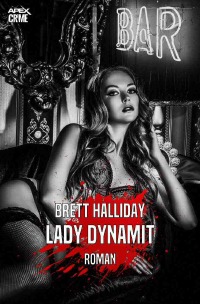 LADY DYNAMIT - Der Krimi-Klassiker! - Brett Halliday, Christian Dörge