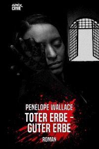 TOTER ERBE - GUTER ERBE - Der Krimi-Klassiker! - Penelope Wallace, Christian Dörge