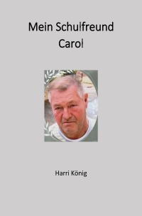 Mein Schulfreund Carol - Jugendstreiche - Harri König