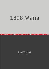1898 Maria - Rudolf Friedrich
