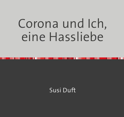 'Cover von Corona und Ich, eine Hassliebe'-Cover