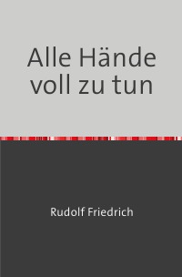 Alle Hände voll zu tun - Maria - Rudolf Friedrich