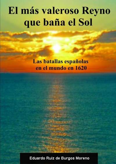 'El más valeroso Reyno que baña el Sol. Las batallas españolas en el mundo en 1620'-Cover