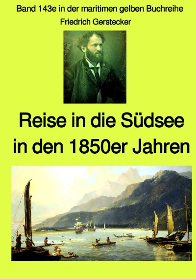 'Reise in die Südsee in den 1850er Jahren – Band 143e in der maritimen gelben Buchreihe bei Jürgen Ruszkowski'-Cover