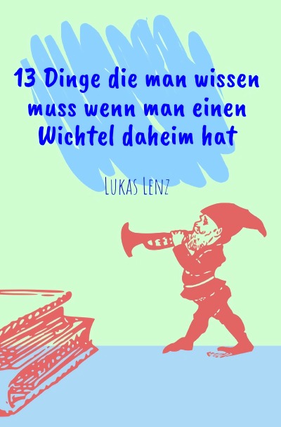 '13 Dinge die man wissen muss wenn man einen Wichtel daheim hat'-Cover