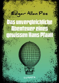 Das unvergleichliche Abenteuer eines gewissen Hans Pfaall - Edgar Allan Poe