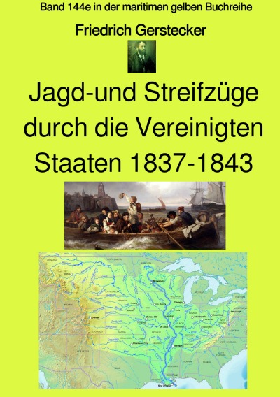 'Jagd-und Streifzüge durch die Vereinigten Staaten 1837-1843 – Band 144e in der maritimen gelben Buchreihe – bei Jürgen Ruszkowski – Farbe'-Cover