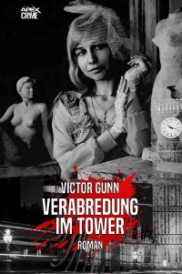 VERABREDUNG IM TOWER - Der Krimi-Klassiker! - Victor Gunn, Christian Dörge
