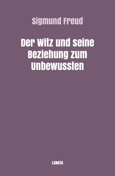 'Cover von Der Witz und seine Beziehung zum Unbewussten'-Cover