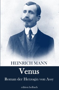 Venus - Roman der Herzogin von Assy - Heinrich Mann