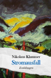 Stromausfall - Erzählungen - Nikolaus Klammer
