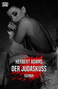 DER JUDASKUSS - Der Krimi-Klassiker! - Herbert Adams, Christian Dörge
