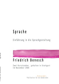 Sprache Einführung in die Sprachgestaltung - Zwei Kursstunden, gehalten im November 1984 in Stuttgart - Friedrich Benesch, Leila Oelkers, Gisela Jerosch