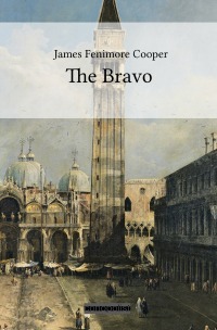 The Bravo - James Fenimore  Cooper