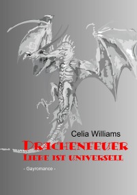 Drachenfeuer - Liebe ist universell - Celia Williams
