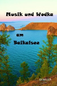 Musik und Wodka am Baikalsee - Gil Miller