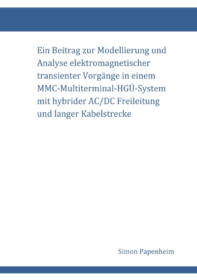 'Ein Beitrag zur Modellierung und Analyse elektromagnetischer transienter Vorgänge in einem MMC-Multiterminal-HGÜ-System mit hybrider AC/DC Freileitung und langer Kabelstrecke'-Cover