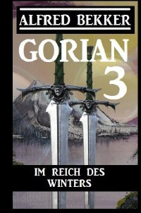 Gorian 3 - Im Reich des Winters - Alfred Bekker