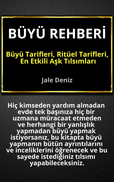 'Cover von BÜYÜ REHBERİ – Büyü Tarifleri, Ritüel Tarifleri, Aşk Tılsımları: Evde Yapılabilen En Etkili Büyüler, Ritüeller ve Tılsımlar – Aşk Tılsımları, Şahmeran Büyüsü, Mum Ritüelleri, Sevişme Muskası'-Cover