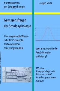 Gewissensfragen der Schulpsychologie - 100 Jahre Schulpsychologie – Anmerkungen zu einem Jubiläum - Jürgen Mietz