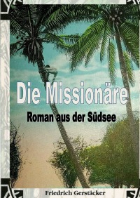 Die Missionäre - Roman aus der Südsee - Friedrich Gerstäcker