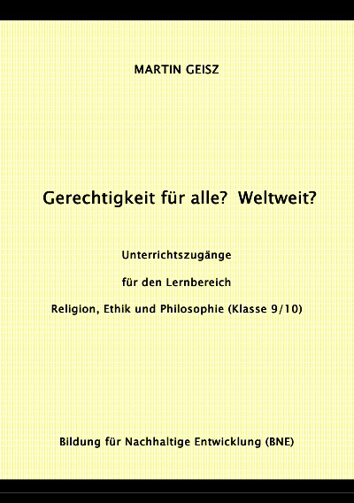 'Gerechtigkeit für alle?  Weltweit?    Unterrichtszugänge für die Fächergruppe  Religion, Ethik und Philosophie (Klasse 9/10)'-Cover