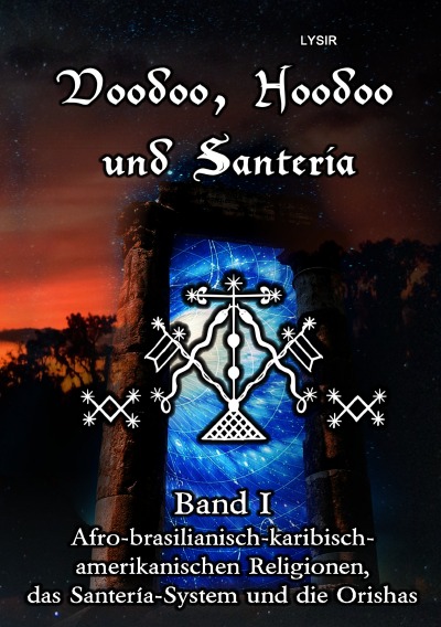 'Cover von Voodoo, Hoodoo und Santeria – BAND 1 – Afro-brasilianisch-karibisch-amerikanischen Religionen, das Santería-System und d'-Cover