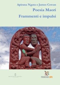 Poesia Maori Frammenti e impulsi - Apirana  Ngata , James Cowan, Milena Rampoldi