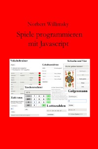 Spiele programmieren mit Javascript - Von einfach bis anspruchsvoll - Norbert Willimsky