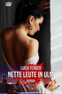 NETTE LEUTE IN ULM - Der Krimi-Klassiker! - Luisa Ferber, Christian Dörge