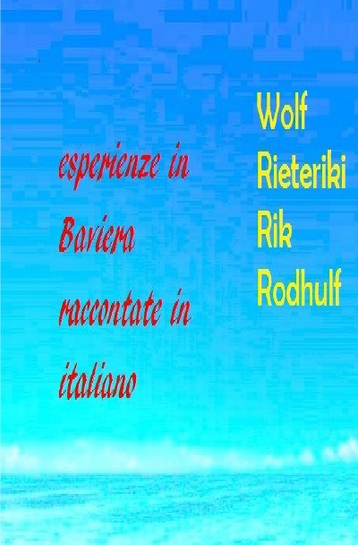 'Cover von Ricordi in Baviera raccontati in italiano  esperienze in Baviera raccontate in italiano'-Cover