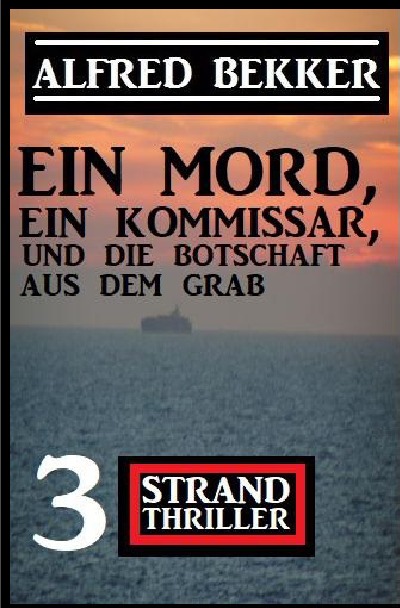 'Cover von Ein Mord, ein Kommissar und die Botschaft aus dem Grab: 3 Strand Thriller'-Cover