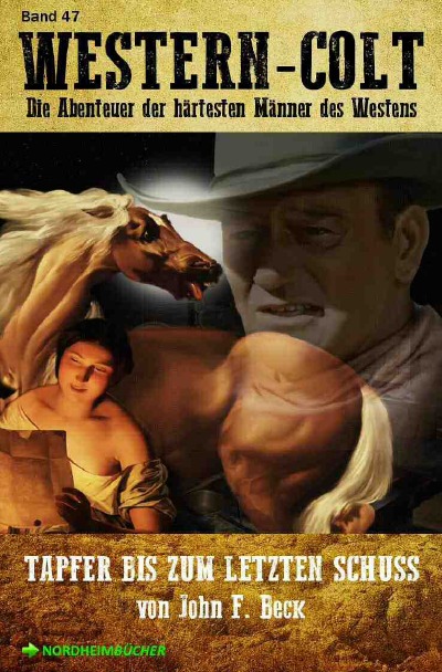 'Cover von WESTERN-COLT, Band 47: TAPFER BIS ZUM LETZTEN SCHUSS'-Cover
