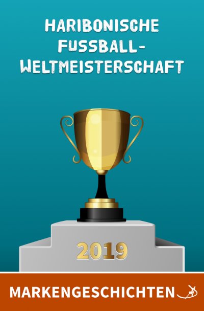 'Cover von Markengeschichten: Haribonische Fußballweltmeisterschaft 2019'-Cover