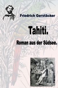Tahiti - Roman aus der Südsee - Friedrich Gerstäcker