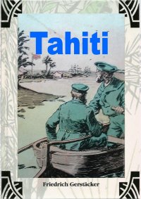 Tahiti - Roman aus der Südsee - Friedrich Gerstäcker