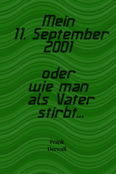 'Mein 11. September 2001 oder wie man als Vater stirbt…'-Cover