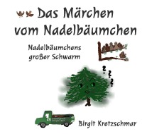 Das Märchen vom Nadelbäumchen - Nadelbäumchens großer Schwarm - Birgit Kretzschmar