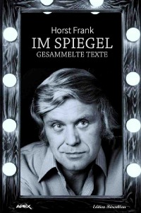 IM SPIEGEL - Gesammelte Texte - Horst Frank, Christian Dörge
