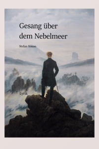 Gesang über dem Nebelmeer - Lyrik - Stefan Simon