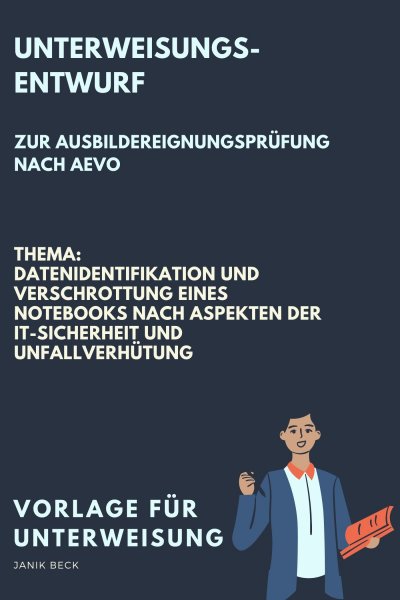 'Cover von Vorlage für eine Unterweisung / Unterweisungsentwurf zur Ausbildereignungsprüfung nach AVEO / Datenidentifikation und Verschrottung eines Notebooks nach Aspekten der IT-Sicherheit und Unfallverhütung / IT-Berufe'-Cover