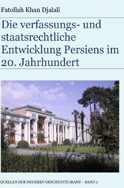 'Cover von Die verfassungs- und staatsrechtliche Entwicklung Persiens im 20. Jahrhundert'-Cover