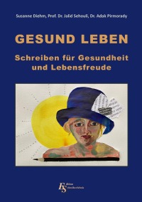 Gesund leben - Schreiben für Gesundheit und Lebensfreude - Susanne Diehm