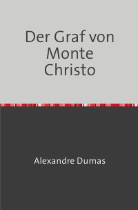 Der Graf von Monte Christo - Alexander Dumas