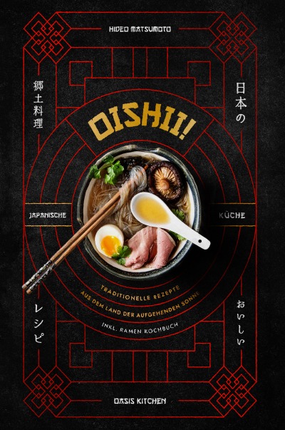 'Oishii!: Japanische Küche – Traditionelle Rezepte aus dem Land der aufgehenden Sonne  Inkl. Ramen Kochbuch'-Cover