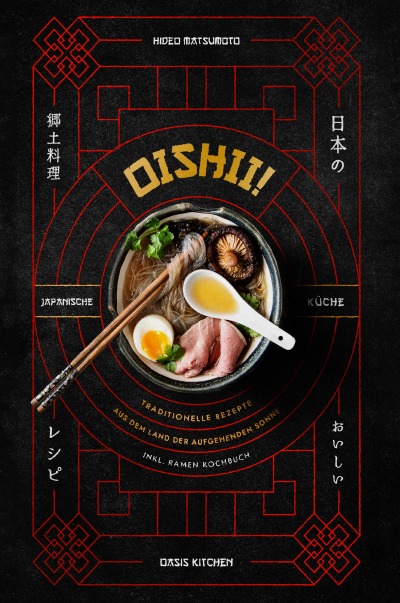 'Cover von Oishii!: Japanische Küche – Traditionelle Rezepte aus dem Land der aufgehenden Sonne  Inkl. Ramen Kochbuch'-Cover