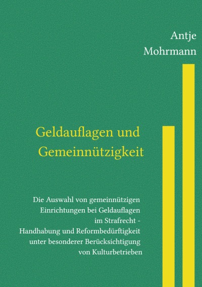 'Geldauflagen und Gemeinnützigkeit Die Auswahl von gemeinnützigen Einrichtungen bei Geldauflagen im Strafrecht – Handhabung und Reformbedürftigkeit unter besonderer Berücksichtigung von Kulturbetrieben'-Cover